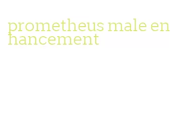 prometheus male enhancement