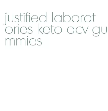 justified laboratories keto acv gummies