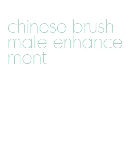 chinese brush male enhancement