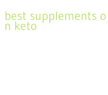 best supplements on keto