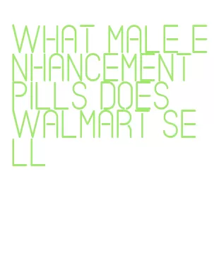 what male enhancement pills does walmart sell