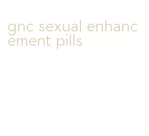 gnc sexual enhancement pills