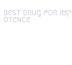 best drug for impotence