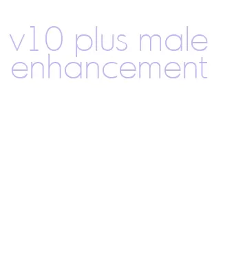 v10 plus male enhancement