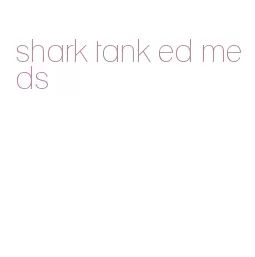 shark tank ed meds