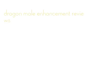 dragon male enhancement reviews