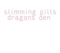 slimming pills dragons den