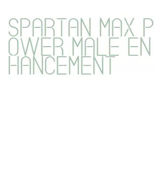 spartan max power male enhancement