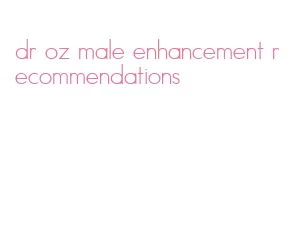 dr oz male enhancement recommendations