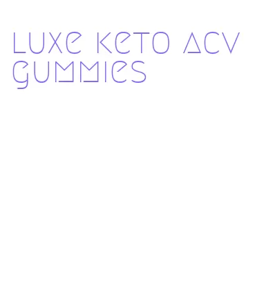 luxe keto acv gummies