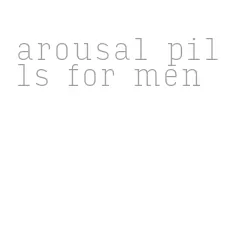 arousal pills for men