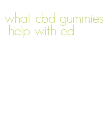 what cbd gummies help with ed