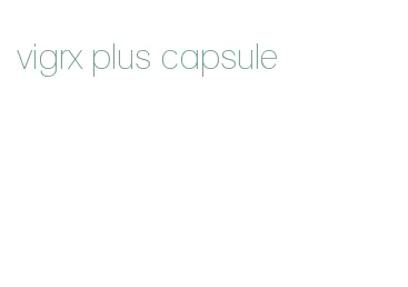 vigrx plus capsule