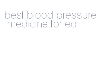 best blood pressure medicine for ed