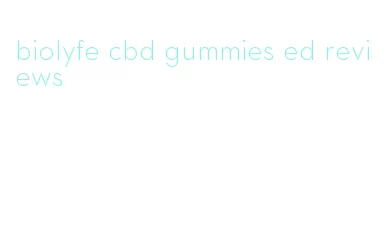 biolyfe cbd gummies ed reviews