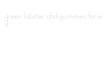 green lobster cbd gummies for ed