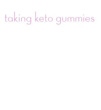 taking keto gummies