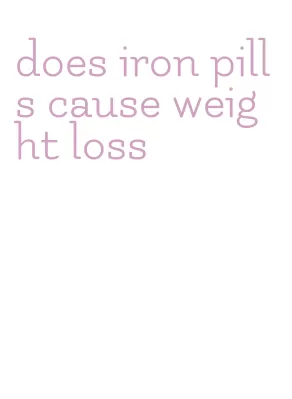 does iron pills cause weight loss