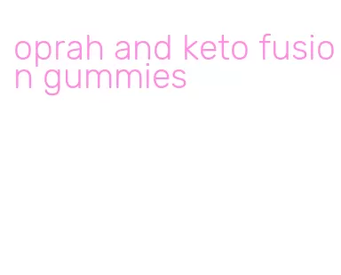 oprah and keto fusion gummies
