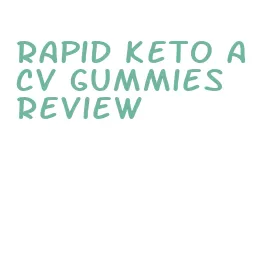 rapid keto acv gummies review