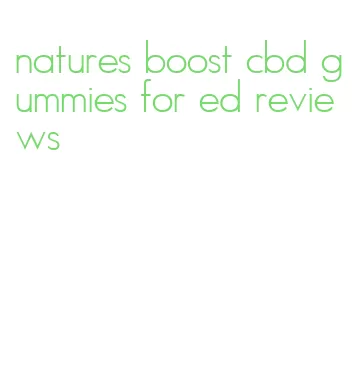 natures boost cbd gummies for ed reviews