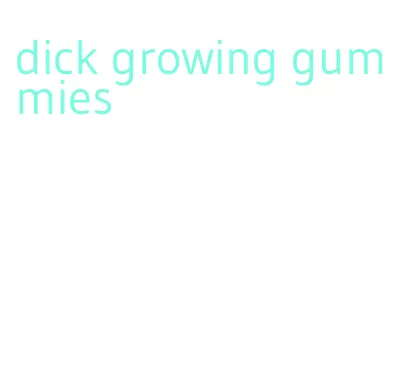 dick growing gummies