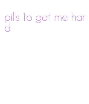 pills to get me hard