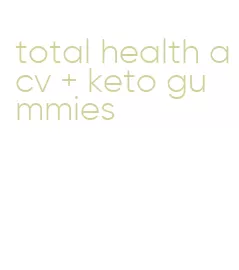 total health acv + keto gummies
