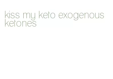 kiss my keto exogenous ketones