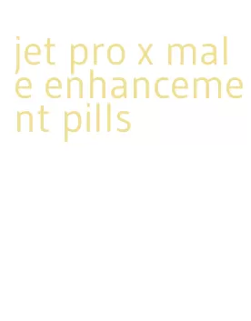 jet pro x male enhancement pills