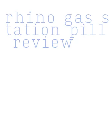 rhino gas station pill review