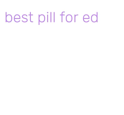 best pill for ed