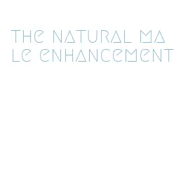 the natural male enhancement