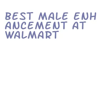 best male enhancement at walmart