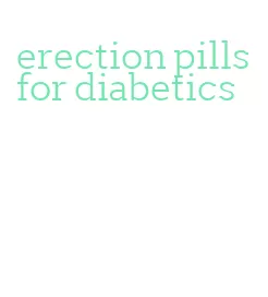 erection pills for diabetics