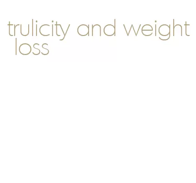 trulicity and weight loss