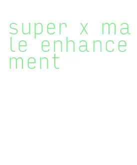 super x male enhancement