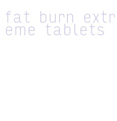 fat burn extreme tablets