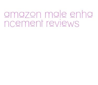 amazon male enhancement reviews