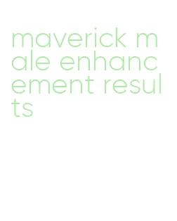 maverick male enhancement results