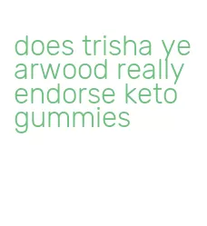 does trisha yearwood really endorse keto gummies