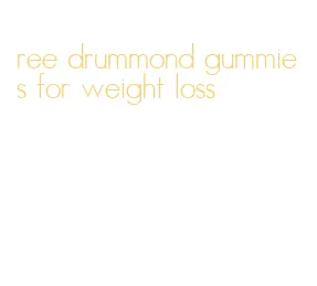 ree drummond gummies for weight loss