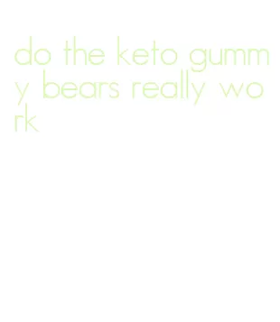 do the keto gummy bears really work