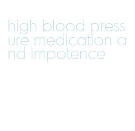 high blood pressure medication and impotence