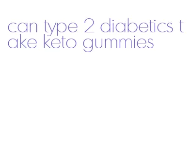 can type 2 diabetics take keto gummies