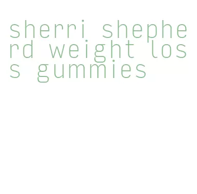 sherri shepherd weight loss gummies