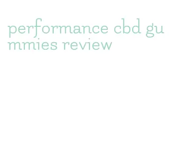 performance cbd gummies review