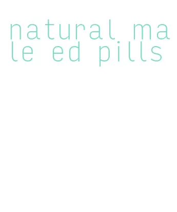 natural male ed pills