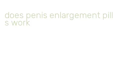 does penis enlargement pills work