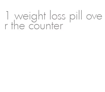 1 weight loss pill over the counter
